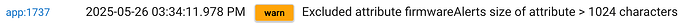 Log entry: Excluded attribute firmwareAlerts sizse of attribute > 1024 characters
