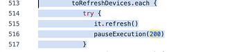 toRefreshDevices.each { it.refresh(); pauseExecution(200) }