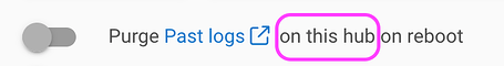 "Purge 'Past Logs' on this hub on reboot" toggle screenshot